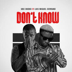 Don't Know(feat. Ubx Okoko) (Explicit)
