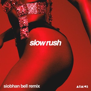 Slow Rush (Siobhan Bell Remix) [Explicit]