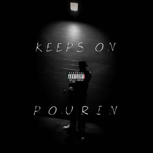 Keeps On Pourin (Explicit)