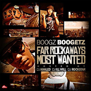 Far Rockaway's Most Wanted (Hosted By DJ Khaled, DJ Ill Will & DJ Rockstar)