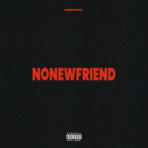 NONEWFRIEND (Explicit)