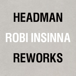 Headman / Robi Insinna Reworks