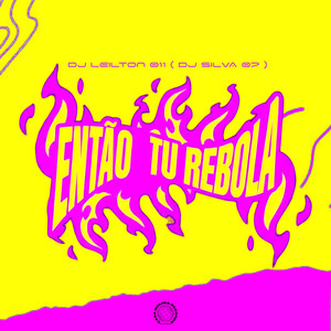 ENTAO TU REBOLA (Explicit)