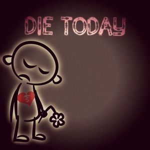 Die Today