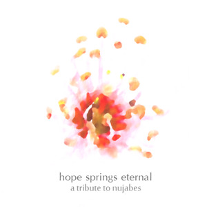 Hope Springs Eternal:A Tribute To Nujabes