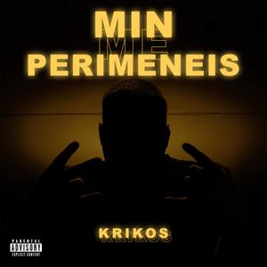 Min me perimeneis (Explicit)