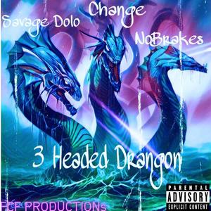 3 Headed Dragon(feat. Savage Dolo & Change) (Explicit)