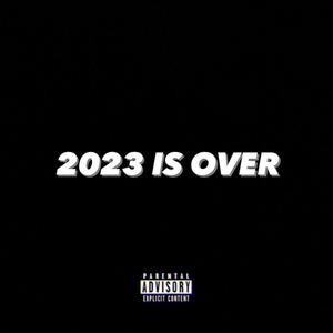 2023 IS OVER (Explicit)