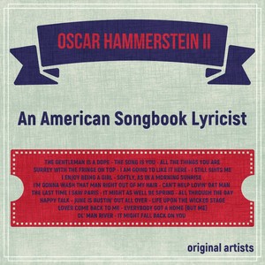 Oscar Hammerstein II; An American Songbook Lyricist