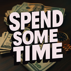 Spend some time (Explicit)