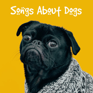 Songs About Dogs (Explicit)