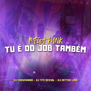 Mega Funk Tu é do Job Também (Remastered 2025|Explicit)