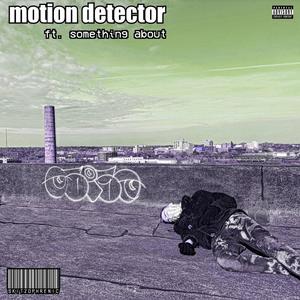 MOTION DETECTOR (feat. Something About) [Explicit]