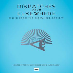 Dispatches From Elsewhere (Music From The Elsewhere Society)