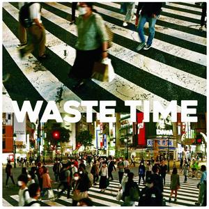 WASTE TIME (Explicit)