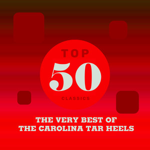 Top 50 Classics - The Very Best of The Carolina Tar Heels