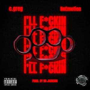 I'LL ****IN (feat. NoEmotion and the Godz) (Explicit)