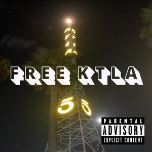 FREEKTLA (feat. KTLA VERIFIED) [Explicit]