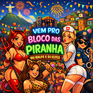 VEM PRO BLOCO DAS PIRANHA (Explicit)