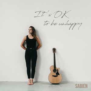 It's Ok to Be Unhappy