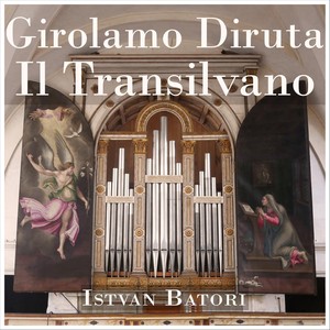 Girolamo Diruta: Il Transilvano (1593, 1609)