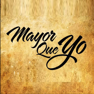 Mayor Que Yo