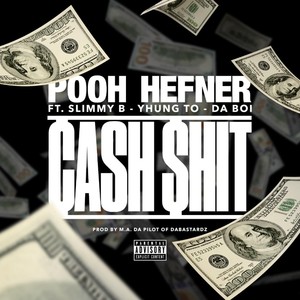 Cash $hit (feat. Slimmy B, Yhung T.O. & Da Boi) [Explicit]