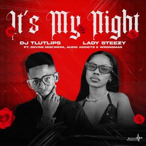 It's My Night (feat. DJ Tlutlips, Lady Steezy, Audio Addicts & Wrongman)