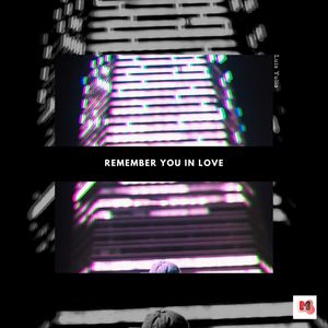 Remember You In Love (Original Mix)