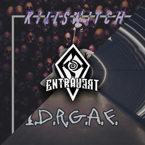 IDRGAF/Killswitch (Explicit)