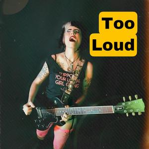 Too Loud (...to be your secret)