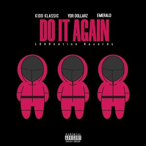 Do It Again (feat. YDR Dollarz, Emerald & Derique Loud) [Explicit]