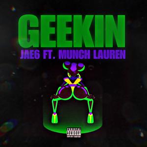 Geekin (feat. Munch Lauren) [Explicit]