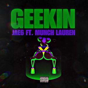 Geekin (feat. Munch Lauren) (Explicit)