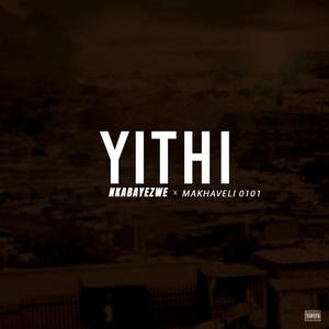 Yithi (feat. Makhaveli 0101)