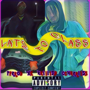 Late to Class (feat. Kiid Chris) (Explicit)