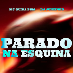 Parado Na Esquina (Explicit)
