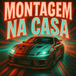 MONTAGEM NA CASA (Sped Up)