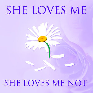 She Loves Me, She Loves Me Not