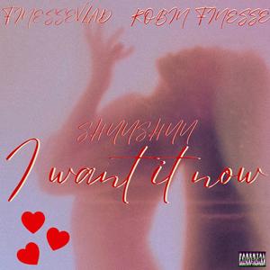 I Want It Now (feat. FinesseVlad & Robin Finesse) (Explicit)