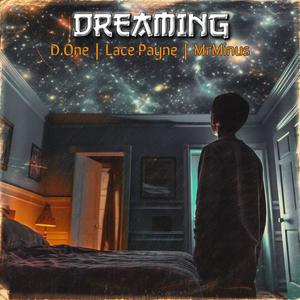 Dreaming (feat. Lace Payne & MrMinus) (Explicit)