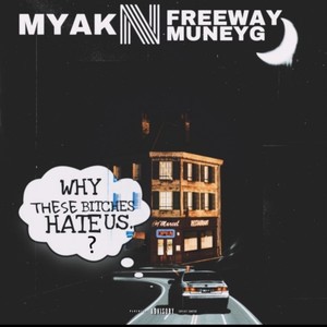 Why these ******* hate us? (feat. Mya K) (Explicit)