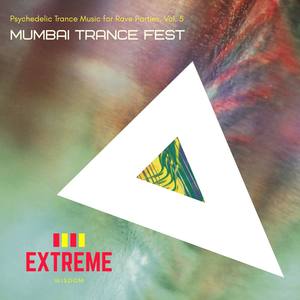 Mumbai Trance Fest - Psychedelic Trance Music for Rave Parties, Vol. 5