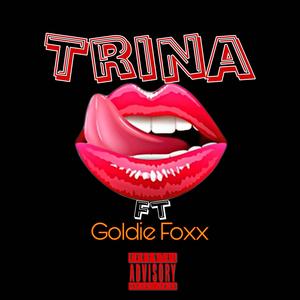 Trina (feat. Goldie Foxx) (Explicit)