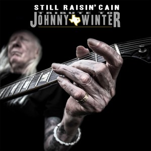 Still Raisin' Cain: Tribute to Johnny Winter