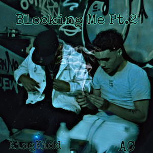 Blocking Me Pt. 2 (feat. A.C) (Explicit)