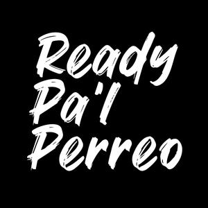 Ready Pal Perreo (Explicit)