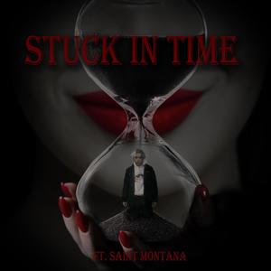 Stuck in time (feat. Saint Montana) (Explicit)