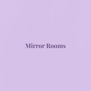 Mirror Rooms (Explicit)