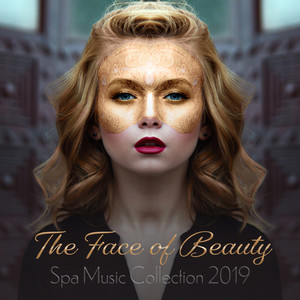 The Face of Beauty: Spa Music Collection 2019, Zen Nature Zone, Thai Massage & Relax, Liquid Sleep, Recovery & Harmony